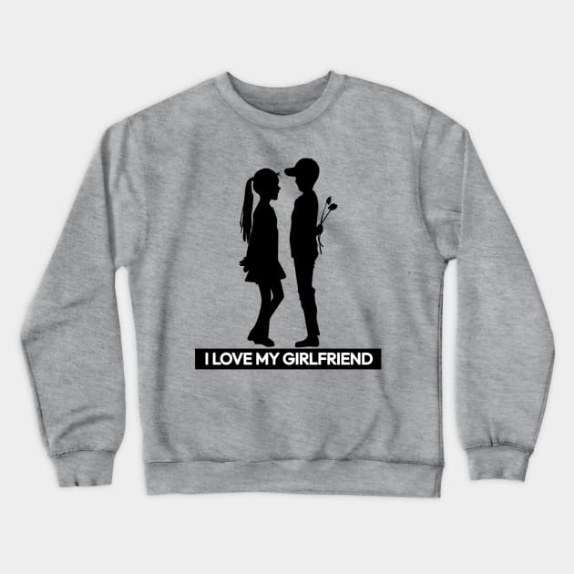 I love my Girlfriend Crewneck Sweatshirt by Pieartscreation